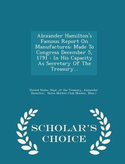 Alexander Hamilton's Famous Report on Manufactures