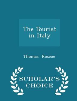 The Tourist in Italy - Scholar's Choice Edition