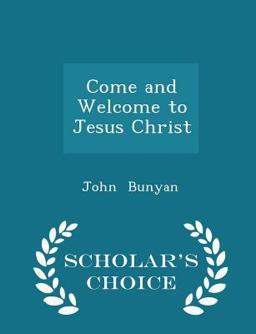 Come and Welcome to Jesus Christ - Scholar's Choice Edition