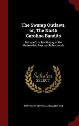 The Swamp Outlaws, or, the North Carolina Bandits