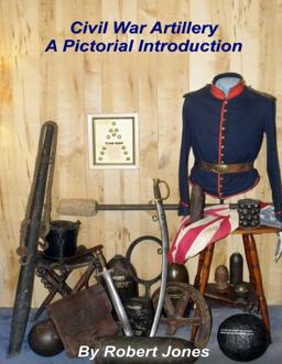 Civil War Artillery - a Pictorial Introduction
