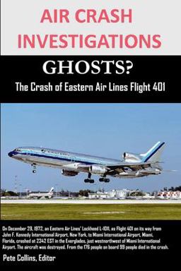 Air Crash Investigations Ghosts? the Crash of Eastern Air Lines Flight 401