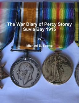 The War Diary of Percy Storey Suvla Bay 1915 The War Diary of Percy Storey Suvla Bay 1915