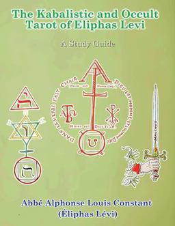 The Kabalistic and Occult Tarot of Eliphas Levi The Kabalistic and Occult Tarot of Eliphas Levi