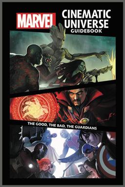 Marvel Cinematic Universe Guidebook: the Good, the Bad, the Guardians