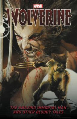 Wolverine: the Amazing Immortal Man and Other Bloody Tales  9781302912499 Front Cover
