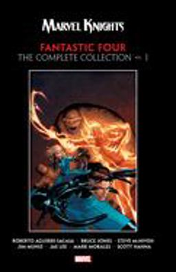 MARVEL KNIGHTS FANTASTIC FOUR by AGUIRRE-SACASA, MCNIVEN and MUNIZ: the COMPLETE C OLLECTION VOL. 1