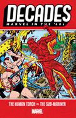 Decades: Marvel in the '40s - the Human Torch vs. the Sub-Mariner