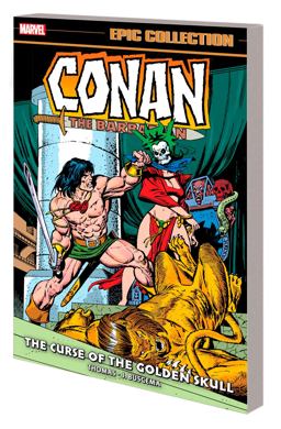 Conan the Barbarian Epic Collection: the Original Marvel Years - the Curse of Th e Golden Skull