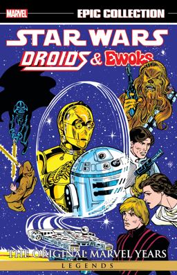 STAR WARS LEGENDS EPIC COLLECTION: the ORIGINAL MARVEL YEARS - DROIDS and EWOKS