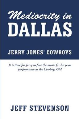 Mediocrity in Dallas - Jerry Jones' Cowboys