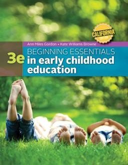 California Edition Beginning Essentials in Early Childhood Education California Edition Beginning Essentials in Early Childhood Education