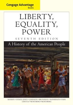 Cengage Advantage Books: Liberty, Equality, Power A History of the American People 7th 9781305492875 Front Cover