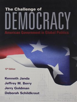 Challenge of Democracy American Government in Global Politics 13th 9781305639744 Front Cover