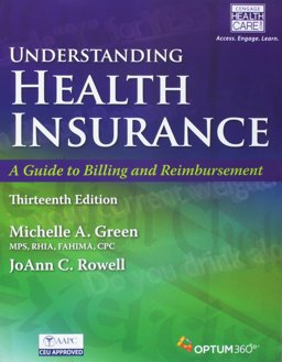 Bundle: Understanding Health Insurance: a Guide to Billing and Reimbursement, 13th + Premium Web Site, 2 Terms (12 Months) Printed Access Card and Cengage EncoderPro. com Demo Printed Access Card + Student Workbook + MindTap Medical Insurance and Coding, 2