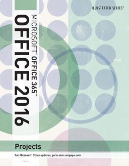 Illustrated Microsoft Office 365 and Office 2016 Projects, Loose-Leaf Version