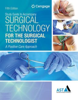 Study Guide with Lab Manual for the Association of Surgical Technologists' Surgical Technology for the Surgical Technologist: a Positive Care Approach, 5th 5th 2017 Revised  9781305956438 Front Cover