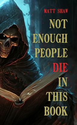 Not Enough People Die in This Book