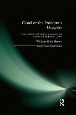 Clotel, or the President's Daughter Clotel, or the President's Daughter