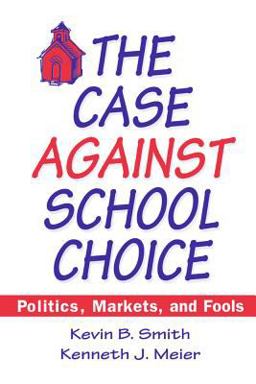 The Case Against School Choice