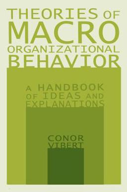 Theories of Macro-Organizational Behavior: a Handbook of Ideas and Explanations Theories of Macro-Organizational Behavior: a Handbook of Ideas and Explanations