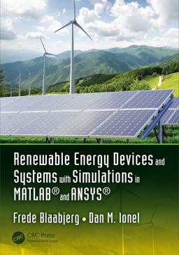Renewable Energy Devices and Systems with Simulations in MATLAB® and ANSYS® Renewable Energy Devices and Systems with Simulations in MATLAB® and ANSYS®