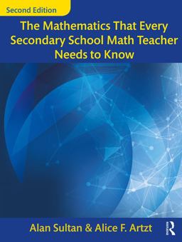 The Mathematics That Every Secondary School Math Teacher Needs to Know The Mathematics That Every Secondary School Math Teacher Needs to Know