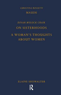 Maude by Christina Rossetti, on Sisterhoods and a Woman's Thoughts about Women by Dinah Mulock Craik