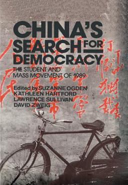 China's Search for Democracy: the Students and Mass Movement Of 1989