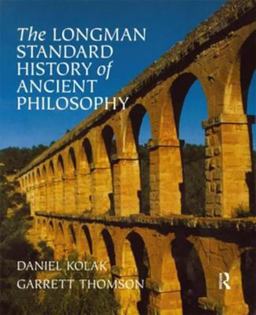 The Longman Standard History of Ancient Philosophy The Longman Standard History of Ancient Philosophy