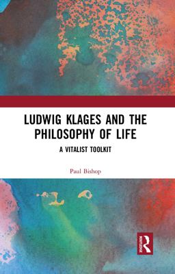 Ludwig Klages and the Philosophy of Life