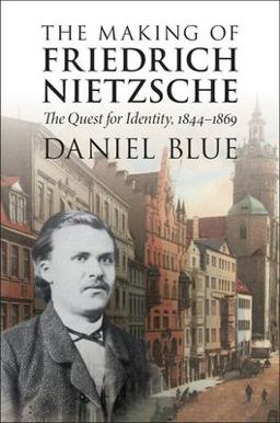 Making of Friedrich Nietzsche The Quest for Identity, 1844-1869  9781316500958 Front Cover