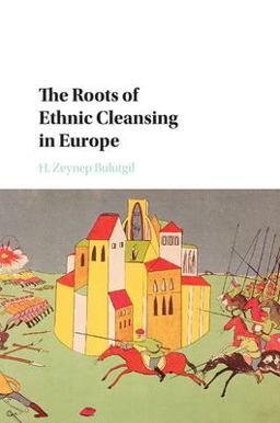 Roots of Ethnic Cleansing in Europe  9781316501665 Front Cover