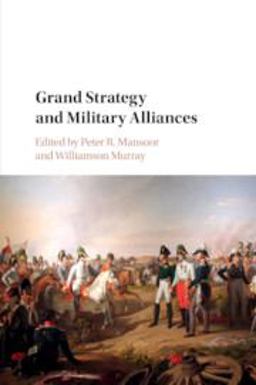 Grand Strategy and Military Alliances  9781316501726 Front Cover