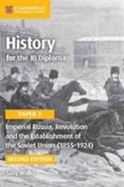 Imperial Russia, Revolution and the Establishment of the Soviet Union (1855-1924) 2nd 9781316503669 Front Cover