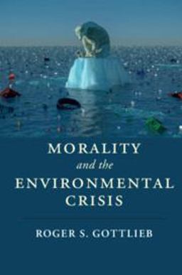 Morality and the Environmental Crisis  9781316506127 Front Cover
