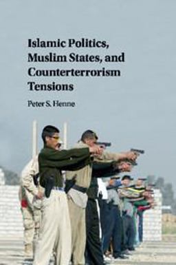 Islamic Politics, Muslim States, and Counterterrorism Tensions  9781316507667 Front Cover