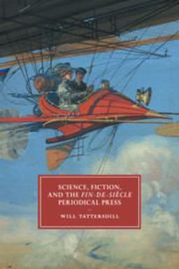 Science, Fiction, and the Fin-de-Siï¿½cle Periodical Press 2018 9781316507872 Front Cover