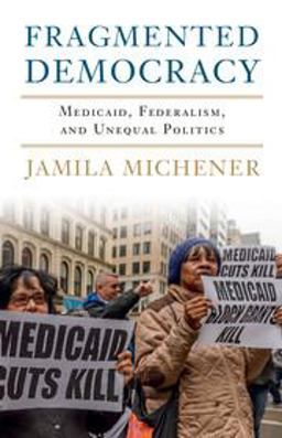 Fragmented Democracy Medicaid, Federalism, and Unequal Politics  9781316510193 Front Cover