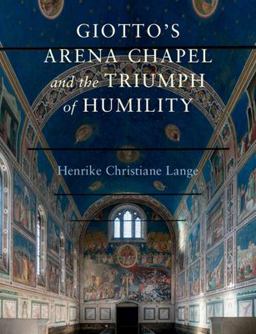 Giotto's Arena Chapel and the Triumph of Humility  9781316511046 Front Cover