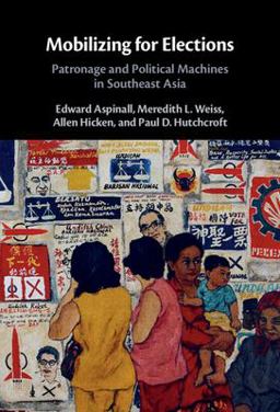 Mobilizing for Elections Patronage and Political Machines in Southeast Asia  9781316513804 Front Cover