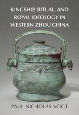 Kingship, Ritual, and Royal Ideology in Western Zhou China  9781316517611 Front Cover