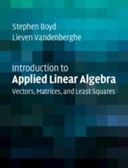 Introduction to Applied Linear Algebra Vectors, Matrices, and Least Squares  9781316518960 Front Cover