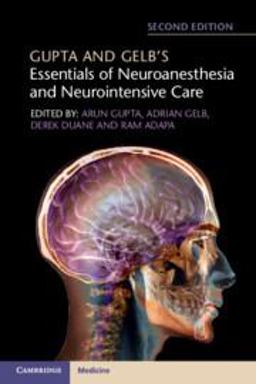Gupta and Gelb's Essentials of Neuroanesthesia and Neurointensive Care 2nd 9781316602522 Front Cover