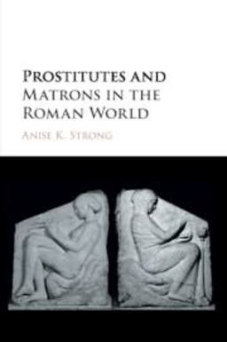 Prostitutes and Matrons in the Roman World  9781316602645 Front Cover