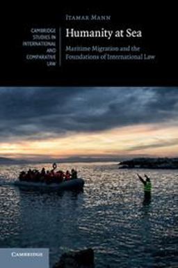 Humanity at Sea Maritime Migration and the Foundations of International Law  9781316602652 Front Cover