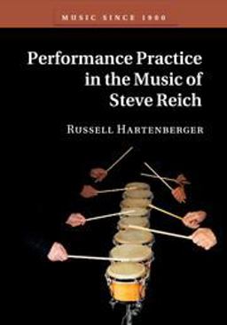 Performance Practice in the Music of Steve Reich  9781316606087 Front Cover