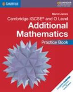 Mathematics. Cambridge Igcse and O Level. Additional Mathematics. Practice Book. Per le Scuole Superiori. Con CD-ROM