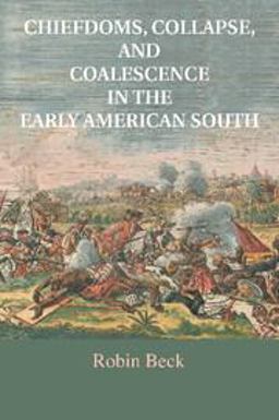 Chiefdoms, Collapse, and Coalescence in the Early American South  9781316615829 Front Cover