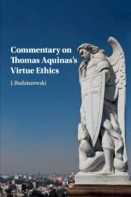 Commentary on Thomas Aquinas's Virtue Ethics  9781316617113 Front Cover
